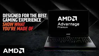 AMD Advantage&trade; Premium - Designed for the best gaming experiences