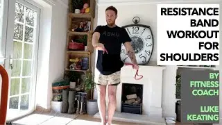 Best Resistance Band Exercises For Shoulders : Home Workouts by Personal Trainer Luke Keating