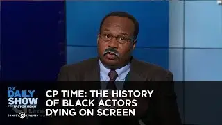 CP Time: The History of Black Actors Dying On Screen: The Daily Show