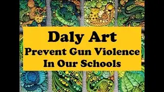 DALY ART Prevent Gun Violence in our Schools