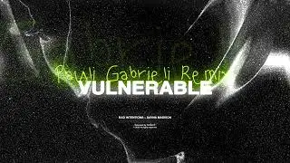 Bad Intentions & Dayna Madison - VULNERABLE (Pauli Gabrieli Remix)
