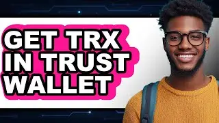 How to Get TRX in Trust Wallet (Easy Method)