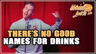 There&rsquo;s No Good Names for Drinks - Andrew Rivers - Comedy Juice