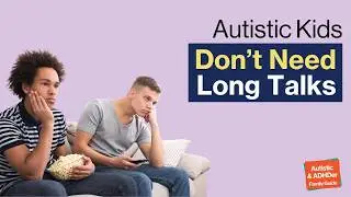 Your Kid Shuts Down During Long Talks? Here's Why (for Autistic and ADHDer families)