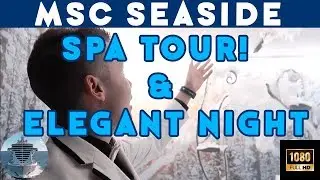 EXCLUSIVE SPA TOUR & ELEGANT NIGHT! | MSC SEASIDE 2019! | Ep  08