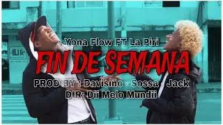 Yona Flow FT @lapiriklk - Fin de Semana ( Video Official)
