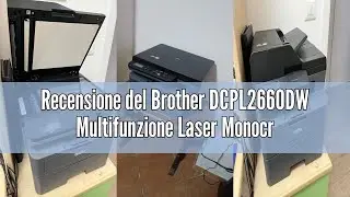 Recensione del Brother DCPL2660DW Multifunzione Laser Monocromatica 3 in 1 (Stampa/Copia/Scan), 34 p