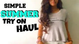SUMMER TRY ON HAUL 2017