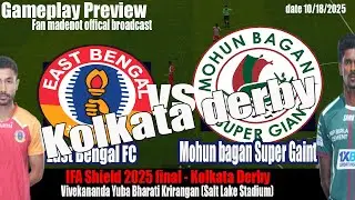 East Bengal vs Mohun Bagan | IFA Shield 2025 Final Gameplay Preview (Kolkata Derby)