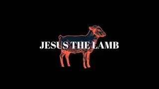 Jesus the Lamb - Official Lyric Video