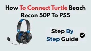 How to Connect Turtle Beach Recon 50P to PS5 | Easy Wireless & USB Setup Guide