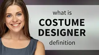 Costume designer &mdash; meaning of COSTUME DESIGNER