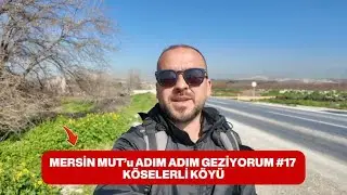 EXPLORING MERSIN MUT STEP BY STEP #17 KÖSELERLİ VILLAGE