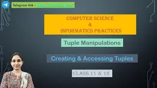 Tuple Manipulations | Python | Part 1 | Class 11 | Computer Science  Informatics Practices | CBSE