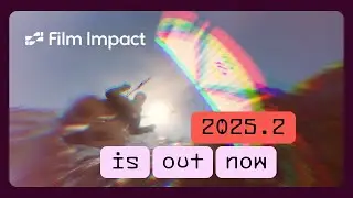 Film Impact 2025.2 Update &mdash; New Transition and Effects!