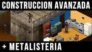 CONSTRUCCIÓN AVANZADA + METALISTERÍA | Guia Tutorial de Project Zomboid