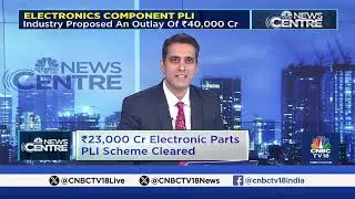 LIVE | Cabinet approves ₹23,000 Cr Electronic Parts PLI Scheme Cleared | Electronics Component PLI