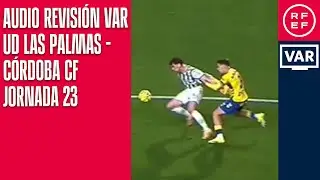 AUDIO REVISI&Oacute;N VAR | Segunda Divisi&oacute;n | Jornada 23 | UD Las Palmas - C&oacute;rdoba CF | Minuto 90+4