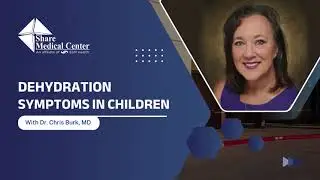 Your Neighbor, Your Provider with Dr. Chris Burk, MD: Dehydration Symptoms in Children