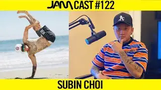 PRO BBOY & QUEST CREW MEMBER | JAMCast #122 - SUBIN CHOI