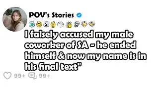 I falsely accused my malecoworker of SA - he endedhimself & now my name is inhis final text