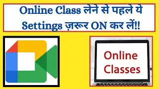 Google Meet Online Meeting ||Important Setting before Online Class ||Must Watch for teachers