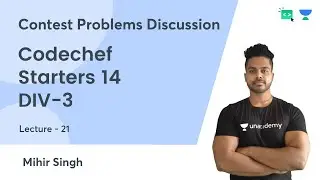 L21 | Codechef Starters 14 DIV-3 | Contest Problems Discussion | Mihir Singh