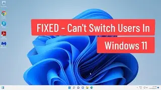 FIXED Can&rsquo;t Switch Users In Windows 11
