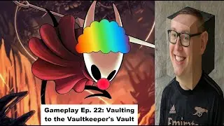 SILKSONG!!! EP 22 - Vaulting to the Vaultkeeper's Vault