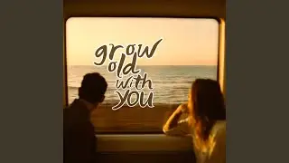 Grow Old with You (Acoustic Version)