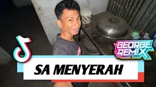 DJ SA MENYERAH FYP 2025!!! (GEORGE REMIX)