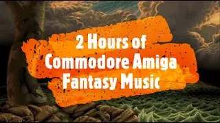[Commodore Amiga] - 2 Hours of Commodore Amiga Fantasy Music
