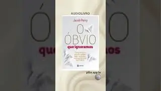 O &Oacute;bvio Que Ignoramos | Audiolivro &ndash; Jacob Petry 🌟