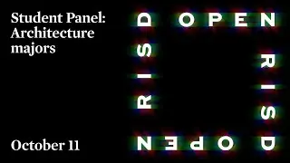 OPEN RISD&mdash;Student Panel: Architecture Majors | RISD Undergraduate Admissions | 2021-2022