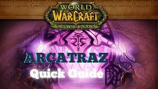 ARCATRAZ - QUICK Notable Trash and Boss Guide - The Burning Crusade Anniversary WoW