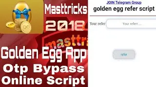 Golden Egg App Otp Bypass Online Script Refer Script By Masttricks 2018