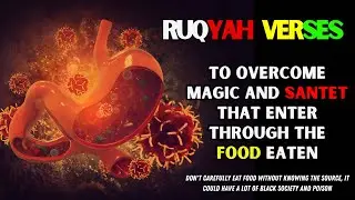 Ruqyah Verses to Protect the Body from BEAUTY, BLACK MAGIC and JIN DISTURBANCE