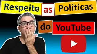 RESPEITE AS POL&Iacute;TICAS DO YOUTUBE - 13 Passos Obrigat&oacute;rios Aula3