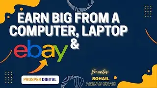 How to earn big from a computer, Laptop and ebay by Prosper Digital#ebay #ebayseller