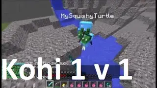Kohi 1v1 with MySquishyTurtle