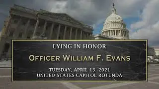 Lying-In-Honor Ceremony for Capitol Police Officer William F. Evans