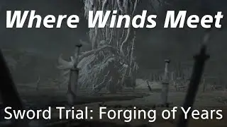 Where Winds Meet | Sword Trial (Forging of Years) MVP
