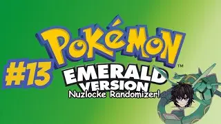 [Emerald Nuzlocke Randomizer] No Humbertos allowed if your name is Humberto get off the stream (#13)