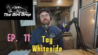 The Dirt Drop Ep 11 - Tay Whiteside - Rolled a Car, Parts pricing Then and Now, and Homie Hangs!