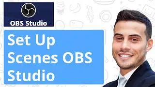 How to Set Up Scenes in Obs Studio (Full Guide)