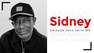 Sidney | Amiens Hip Hop Stories  - HORS SERIE