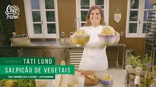 #WebsérieChefsnaFeira | Ep01 – Tati Lund - Salpicão de Vegetais
