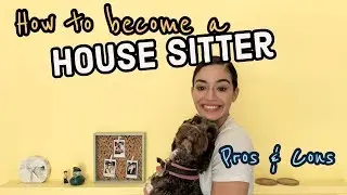 HOW TO BECOME A HOUSE SITTER | Pros, Cons + Top Tips!