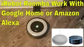 Connect iRobot Roomba  with Google Home or Amazon Alexa
