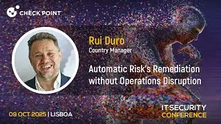 IT Security Conference 2025 | Rui Duro | CheckPoint